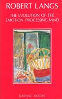 The Evolution of the Emotion-Processing Mind: With an Introduction to Mental Darwinism 1855751240 Book Cover