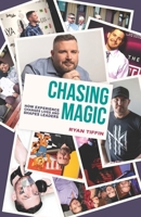 Chasing Magic: How Experience Changes Lives and Shapes Leaders B0GX72X159 Book Cover