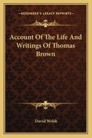 Account of the Life and Writings of Thomas Brown 1358517819 Book Cover