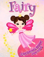 Fairy Coloring Book for Kids: Over 50 Magical Fairies Coloring and Activity Pages with Cute Fairies, Stars, Flowers, Butterflies and More! for Kids, Toddlers and Preschoolers B08Y9FTRX1 Book Cover