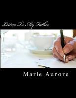 Letters to My Father : Second Edition 1539975711 Book Cover