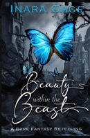 Beauty Within the Beast: A Dark Fantasy Retelling B0F883XRKJ Book Cover