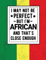 I May Not Be Perfect But I'm African And That's Close Enough African Heritage Gifts Africa Gifts: Funny Scottish Notebook 100 Pages 8.5x11 Scotland Clan Tartan Plaid Notebook Scotland Gifts 1671473892 Book Cover