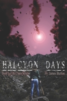Halcyon Days: Book One of the Chaos Series 1520932588 Book Cover