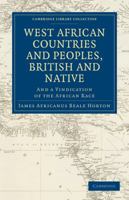 West African Countries and Peoples, British and Native, ... and a Vindication of the African Race. - Scholar's Choice Edition 1241492093 Book Cover