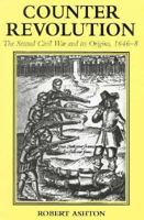 Counter-Revolution: The Second Civil War and Its Origins, 1646-8 0300184077 Book Cover