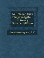 Sri Madandhra Bhagavadgita - Primary Source Edition 129445630X Book Cover