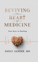 Reviving the Heart of Medicine, Your Keys to Healing B0F2XRMS3J Book Cover