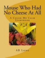 Mouse Who Had No Cheese At All 1983665312 Book Cover