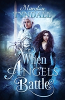 When Angels Battle 1734442077 Book Cover