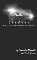 Flashes and Shadows: The Tale That Shattered Summerville: A Coming-of-Age Mystery for Young Adults and their families. B0F1Z3BMJY Book Cover