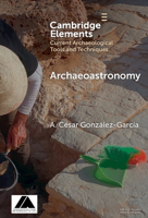 Archaeoastronomy: Data Collection and Analysis (Elements in Current Archaeological Tools and Techniques) 1009639366 Book Cover