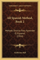 All Spanish Method, Book 2: Metodo Directo Para Aprender El Espanol 1161015256 Book Cover