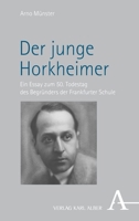 Der Junge Horkheimer: Ein Essay Zum 50. Todestag Des Begrunders Der Frankfurter Schule 3495996826 Book Cover