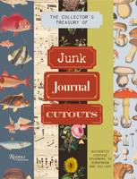 The Collector's Treasury of Junk Journal Cutouts: Authentic Vintage Ephemera to Scrapbook & Collage 0789347393 Book Cover