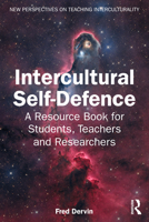 Intercultural Self-Defence: A Resource Book for Students, Teachers and Researchers (New Perspectives on Teaching Interculturality) 1032997923 Book Cover