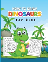 How to Draw Dinosaurs for Kids: An Easy Tutorial for Kids About Drawing Dinosaurs! 029156609X Book Cover