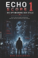 ECHO SCORE 1: Die Optimierung der Stille – Dystopie aus Berlin: Ein KI-Thriller über Erinnerung, Verlust und die Kontrolle der Trauer (German Edition) B0GYLCYJQY Book Cover