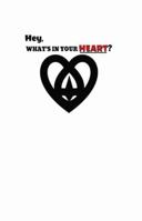 Hey, What's In Your Heart? 1969124415 Book Cover