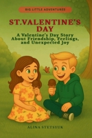 St. Valentine's Day: A Valentine's Day Story About Friendship, Feelings, and Unexpected Joy 1806890143 Book Cover