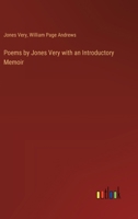 Poems by Jones Very with an Introductory Memoir 3385346843 Book Cover