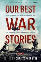 Our Best War Stories: Prize-winning Poetry & Prose from the Col. Darron L. Wright Memorial Awards, Vol. 2 1953665365 Book Cover