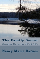 The Family Secret: Growing Up in the 40's & 50's 1523639822 Book Cover