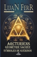 Arcturiens Géométrie Sacrée B0CGCS92JS Book Cover