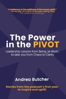 The Power in the PIVOT: Leadership Lessons From Being [at Work] 1955683298 Book Cover