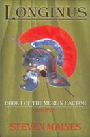 Longinus: Book I of the Merlin Factor 0977320030 Book Cover