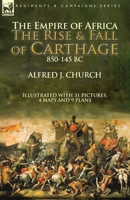The Empire of Africa: the Rise and Fall of Carthage, 850-145 BC 1782828818 Book Cover