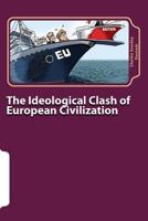The Ideological Clash of European Civilization: An Extraordinary European Union Questions 1500621013 Book Cover