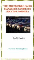 The Automobile Sales Manager's Complete Success Formula: A Current Guide to Managing a Profitable Car Dealership 1570020043 Book Cover