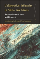 Collaborative Intimacies in Music and Dance: Anthropologies of Sound and Movement (Dance and Performance Studies, 10) 1789208386 Book Cover