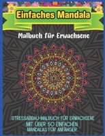 Einfaches Mandala Malbuch für Erwachsene: 50 Mandala für Erwachsene Einfaches und leichtes Malbuch B08L3XCBL2 Book Cover