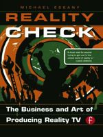 Reality Check: The Business and Art of Producing Reality TV 0240810309 Book Cover