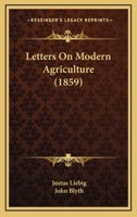 Letters On Modern Agriculture, Ed. [And Tr.] by J. Blyth 1273728289 Book Cover