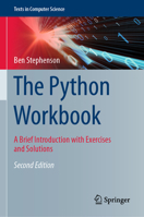 The Python Workbook: A Brief Introduction with Exercises and Solutions (Texts in Computer Science) 3319385615 Book Cover