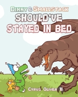 Dinny and Smallstack Should've Stayed in Bed 0998404934 Book Cover