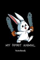 My Spirit Animal Notebook: Lined journal for insane bunny, crazy rabbit, halloween and chainsaw fans - paperback, diary gift for men, women and children 1098740084 Book Cover