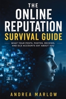 The Online Reputation Survival Guide: What Your Posts, Photos, Reviews, and Old Accounts Say About You B0H99FHQ7G Book Cover