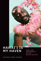 Hawai'i Is My Haven: Race and Indigeneity in the Black Pacific 147801346X Book Cover