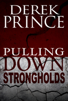 Pulling Down Strongholds (pocket size): Mighty Weapons for Spiritual Warfare 1603748547 Book Cover