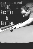 The Hustled and Gotten : Good Things Happen to Good Players 1710990996 Book Cover