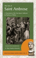 The Life of Saint Ambrose: A Translation of the Vita Sancti Ambrosii by Paulinus of Milan (Christian Roman Empire series) 1935228196 Book Cover