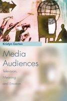 Media Audiences: Television, Meaning and Emotion 074862418X Book Cover