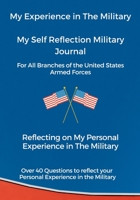 My Experience in The Military, My Self Reflection Military Journal 1304016900 Book Cover