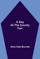A Day at the County Fair 1516942825 Book Cover