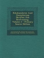 Rikskansleren Axel Oxenstiernas Skrifter Och Brefvexling, Volume 2 1149859903 Book Cover