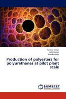 Production of polyesters for polyurethanes at pilot plant scale 3846542628 Book Cover